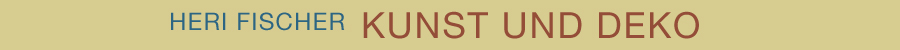 Heri Fischer | Kunst und Deko